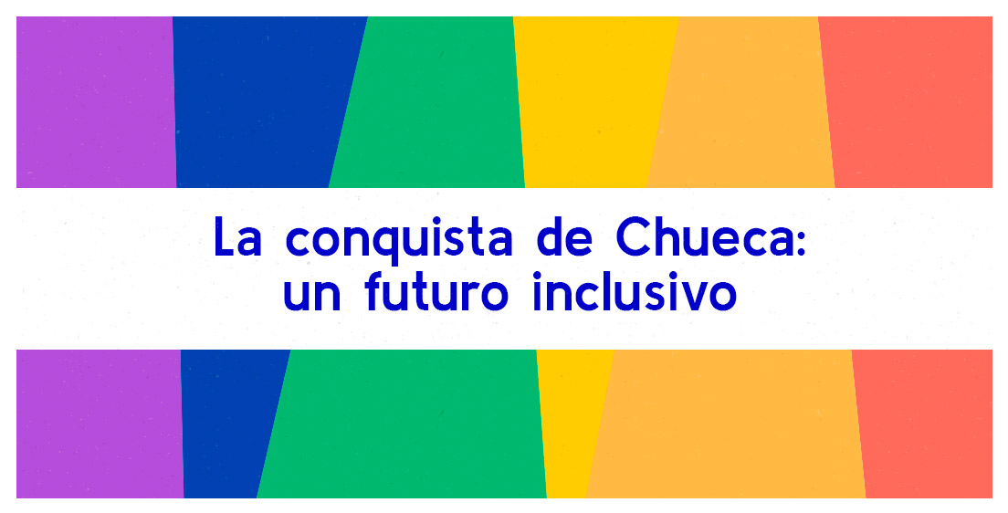La conquista de Chueca: un futuro inclusivo